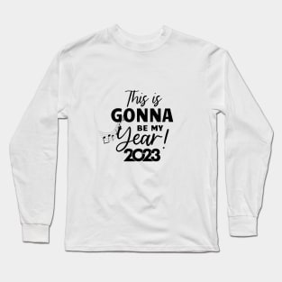This is gonna be my year 2023 Long Sleeve T-Shirt